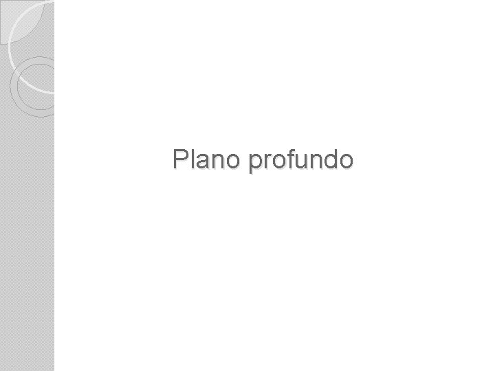 Plano profundo 
