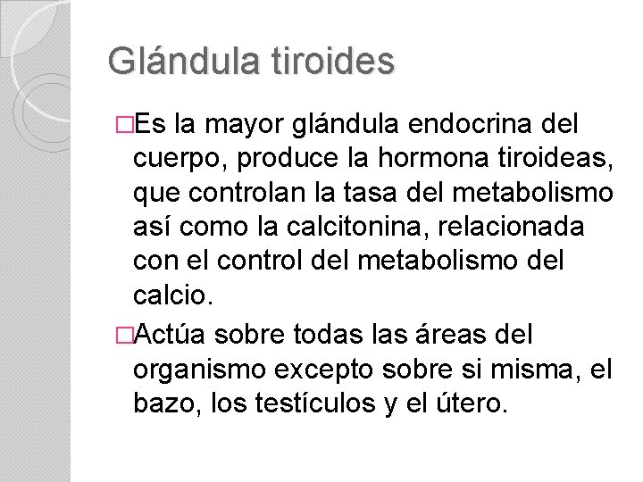 Glándula tiroides �Es la mayor glándula endocrina del cuerpo, produce la hormona tiroideas, que