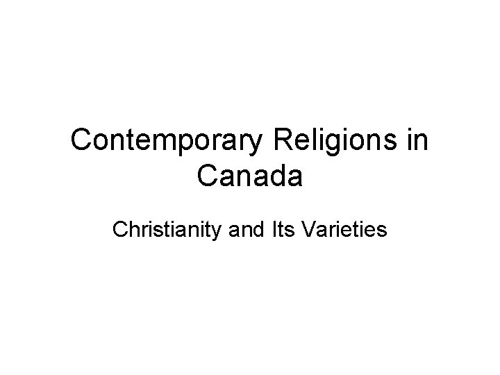 Contemporary Religions in Canada Christianity and Its Varieties 