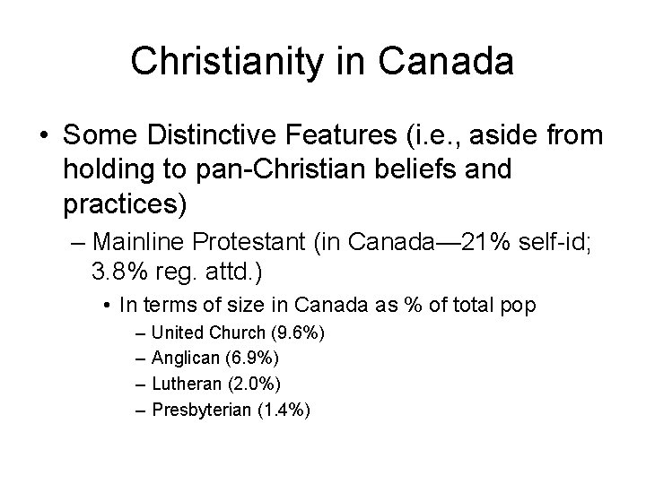 Christianity in Canada • Some Distinctive Features (i. e. , aside from holding to