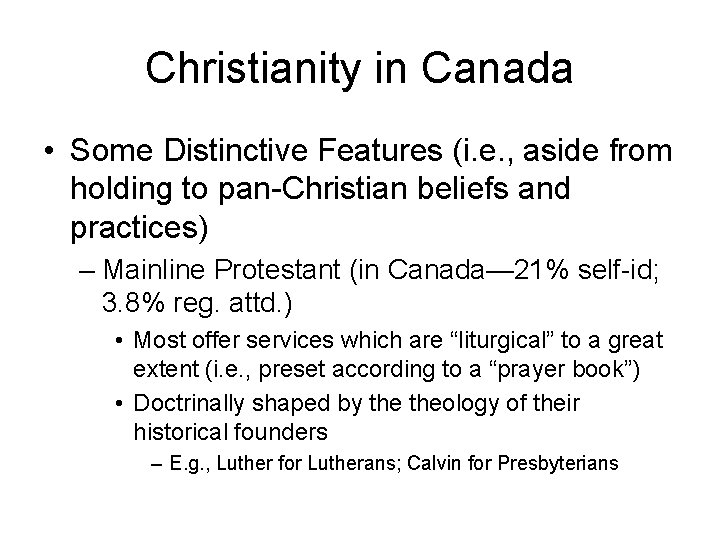 Christianity in Canada • Some Distinctive Features (i. e. , aside from holding to