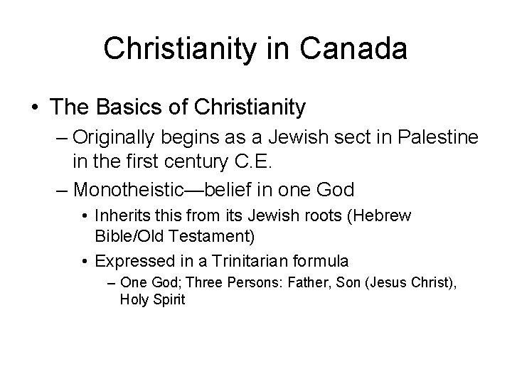 Christianity in Canada • The Basics of Christianity – Originally begins as a Jewish