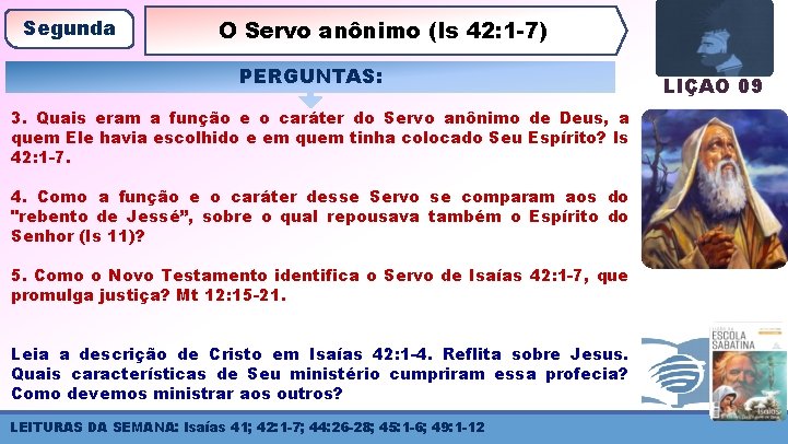 Segunda O Servo anônimo (Is 42: 1 -7) PERGUNTAS: 3. Quais eram a função