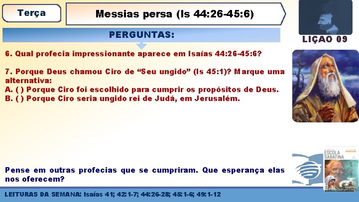 Terça Messias persa (Is 44: 26 -45: 6) PERGUNTAS: 6. Qual profecia impressionante aparece