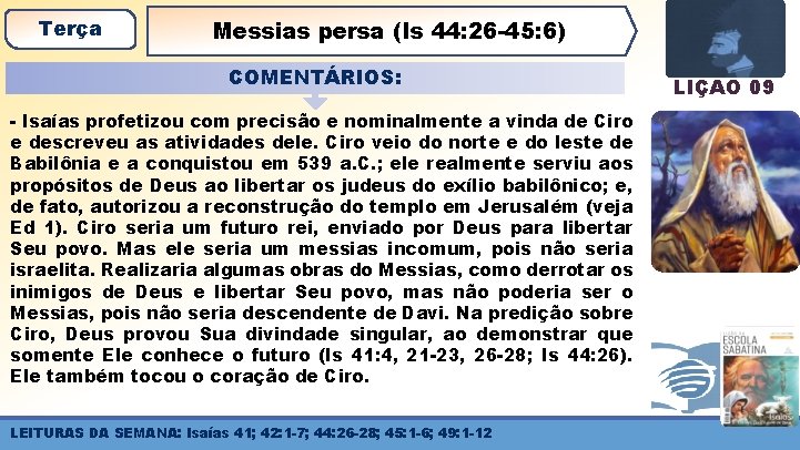 Terça Messias persa (Is 44: 26 -45: 6) COMENTÁRIOS: - Isaías profetizou com precisão