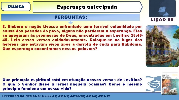 Quarta Esperança antecipada PERGUNTAS: 8. Embora a nação tivesse enfrentado uma terrível calamidade por