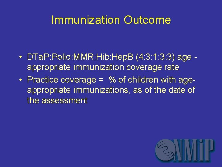 Immunization Outcome • DTa. P: Polio: MMR: Hib: Hep. B (4: 3: 1: 3: