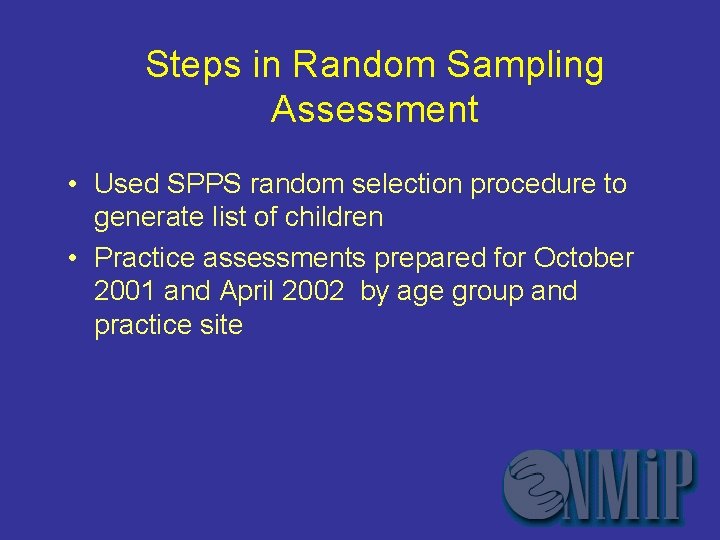 Steps in Random Sampling Assessment • Used SPPS random selection procedure to generate list