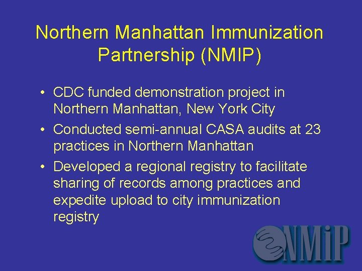 Northern Manhattan Immunization Partnership (NMIP) • CDC funded demonstration project in Northern Manhattan, New