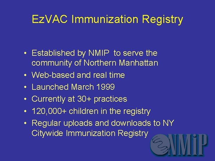 Ez. VAC Immunization Registry • Established by NMIP to serve the community of Northern
