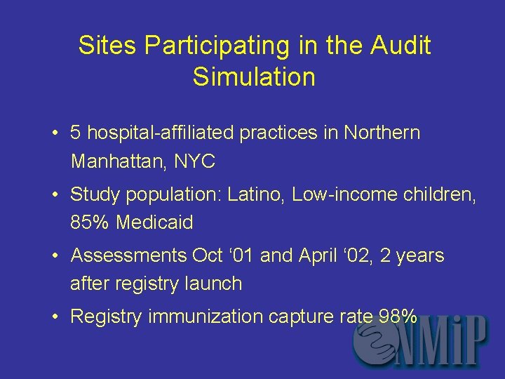 Sites Participating in the Audit Simulation • 5 hospital-affiliated practices in Northern Manhattan, NYC