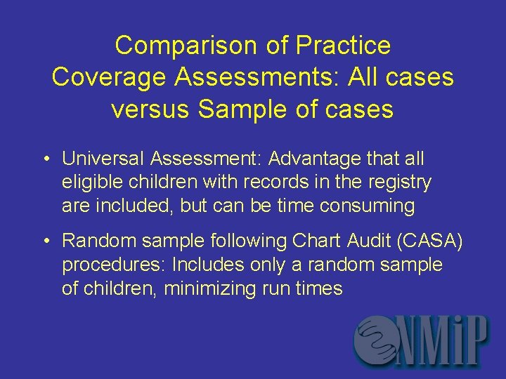 Comparison of Practice Coverage Assessments: All cases versus Sample of cases • Universal Assessment: