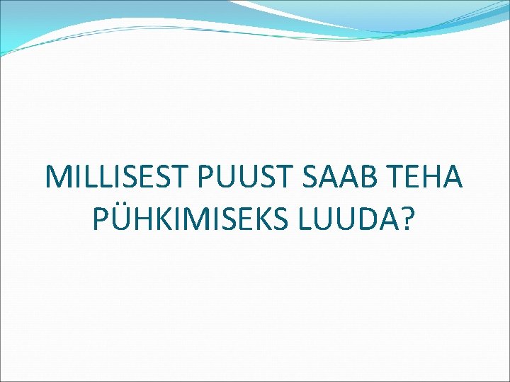 MILLISEST PUUST SAAB TEHA PÜHKIMISEKS LUUDA? 