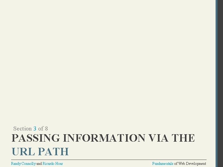 Section 3 of 8 PASSING INFORMATION VIA THE URL PATH Randy Connolly and Ricardo Section 3 of 8 PASSING INFORMATION VIA THE URL PATH Randy Connolly and Ricardo