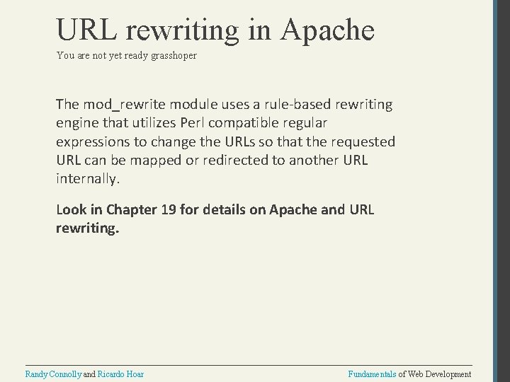 URL rewriting in Apache You are not yet ready grasshoper The mod_rewrite module uses