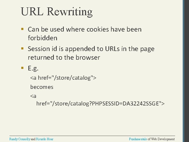 URL Rewriting § Can be used where cookies have been forbidden § Session id