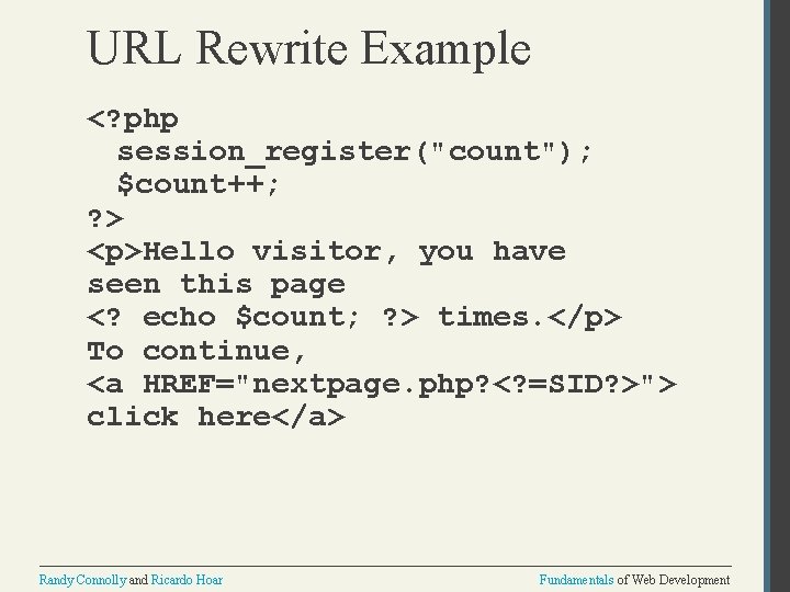 URL Rewrite Example <? php session_register("count"); $count++; ? > <p>Hello visitor, you have seen URL Rewrite Example <? php session_register("count"); $count++; ? > <p>Hello visitor, you have seen