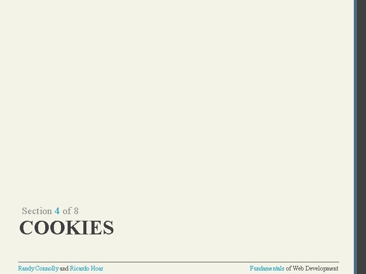 Section 4 of 8 COOKIES Randy Connolly and Ricardo Hoar Fundamentals of Web Development