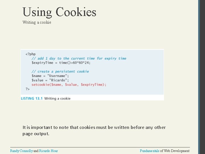 Using Cookies Writing a cookie It is important to note that cookies must be Using Cookies Writing a cookie It is important to note that cookies must be
