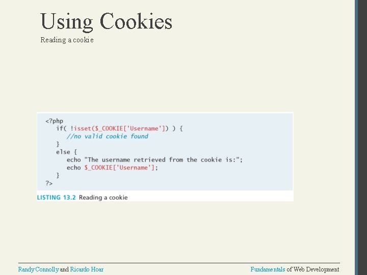 Using Cookies Reading a cookie Randy Connolly and Ricardo Hoar Fundamentals of Web Development Using Cookies Reading a cookie Randy Connolly and Ricardo Hoar Fundamentals of Web Development