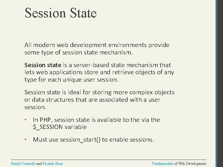 Session State All modern web development environments provide some type of session state mechanism.