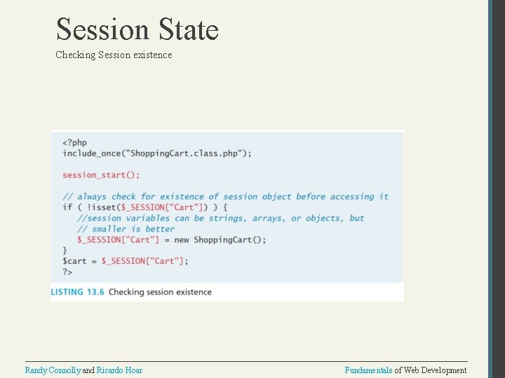 Session State Checking Session existence Randy Connolly and Ricardo Hoar Fundamentals of Web Development Session State Checking Session existence Randy Connolly and Ricardo Hoar Fundamentals of Web Development