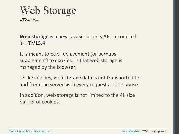 Web Storage HTML 5 only Web storage is a new Java. Script-only API introduced Web Storage HTML 5 only Web storage is a new Java. Script-only API introduced