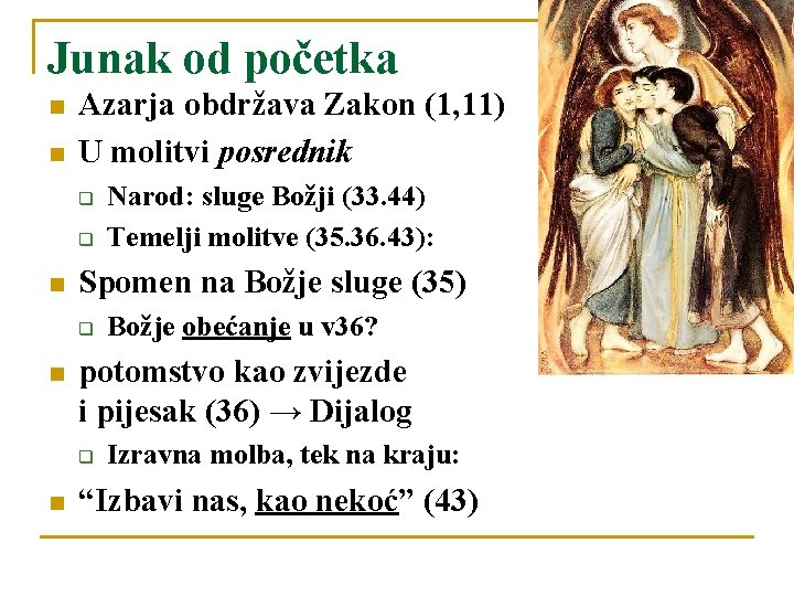 Junak od početka n n Azarja obdržava Zakon (1, 11) U molitvi posrednik q