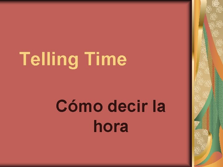 Telling Time Cómo decir la hora 