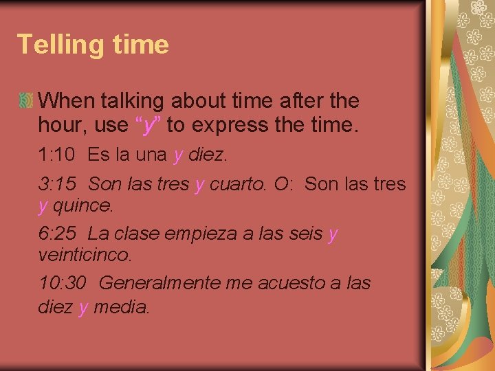 Telling time When talking about time after the hour, use “y” to express the