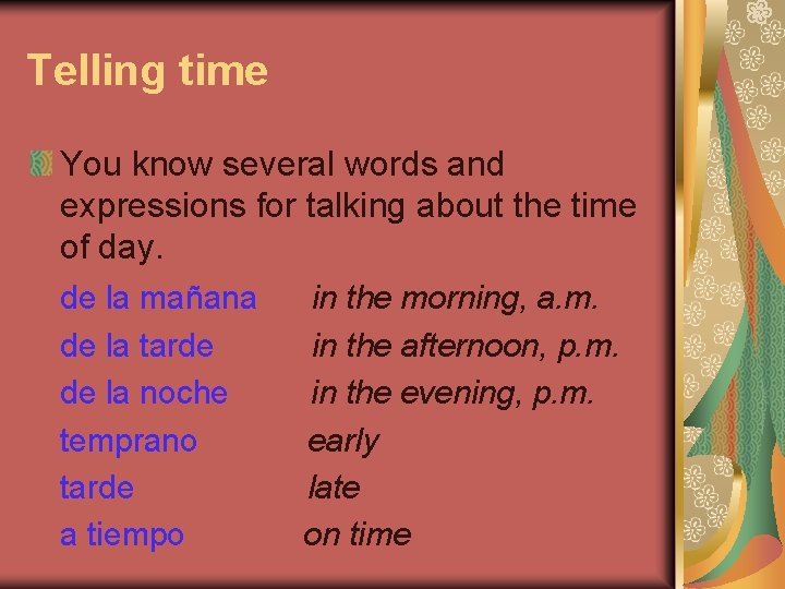 Telling time You know several words and expressions for talking about the time of