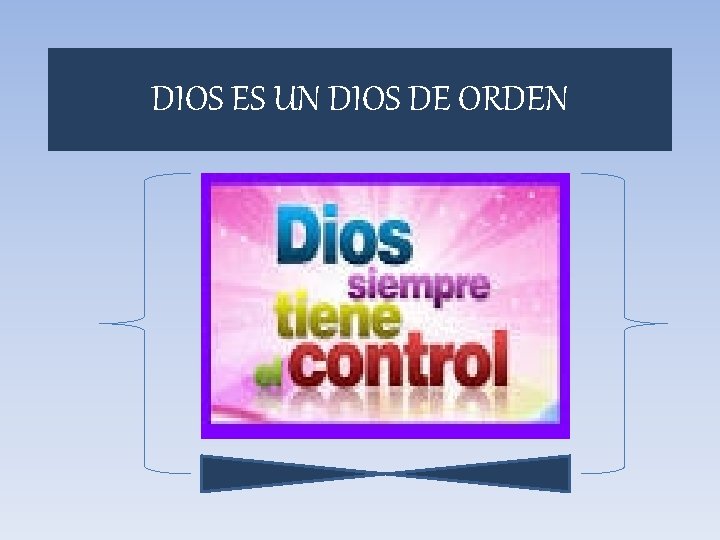 DIOS ES UN DIOS DE ORDEN 