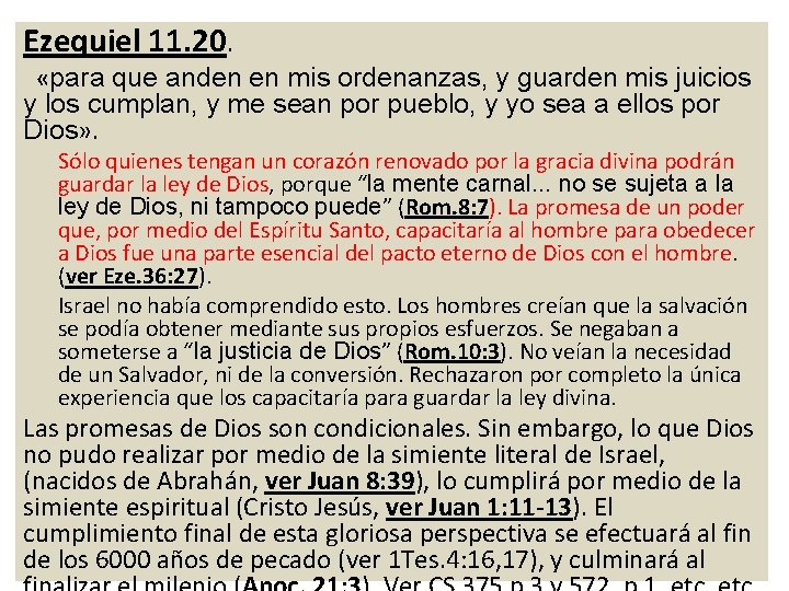 Ezequiel 11. 20. «para que anden en mis ordenanzas, y guarden mis juicios y