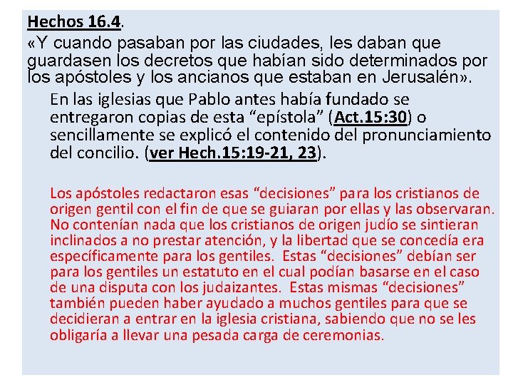 Hechos 16. 4. «Y cuando pasaban por las ciudades, les daban que guardasen los