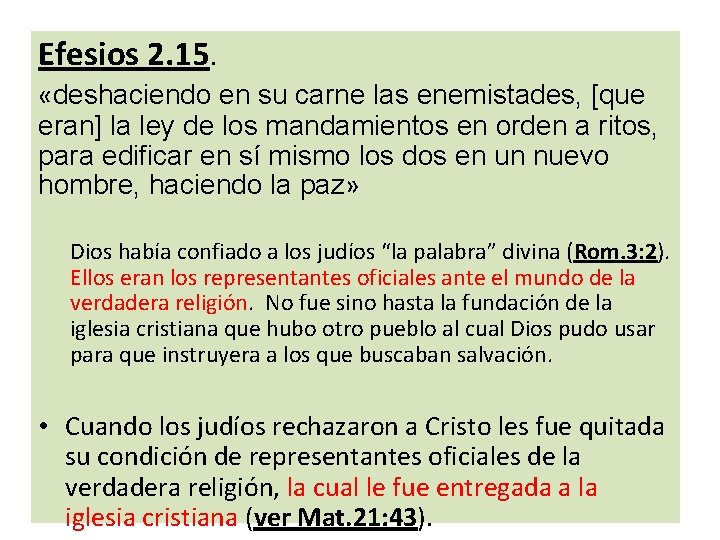 Efesios 2. 15. «deshaciendo en su carne las enemistades, [que eran] la ley de