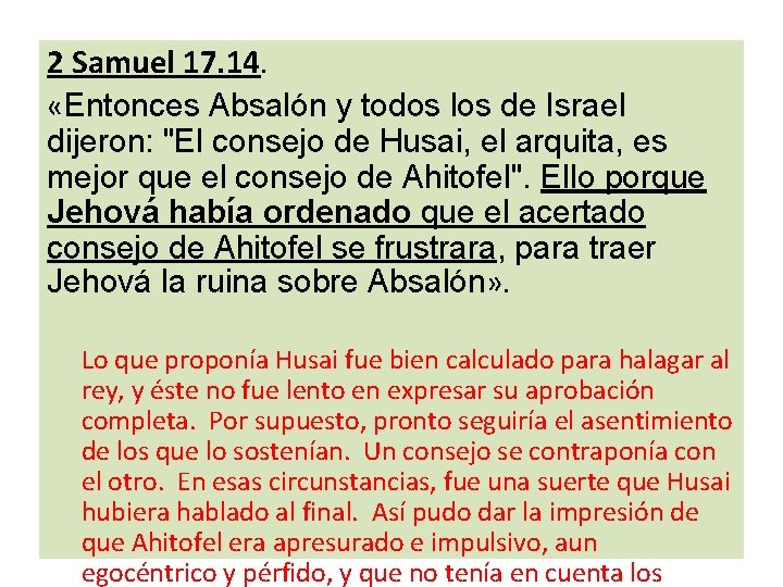 2 Samuel 17. 14. «Entonces Absalón y todos los de Israel dijeron: "El consejo