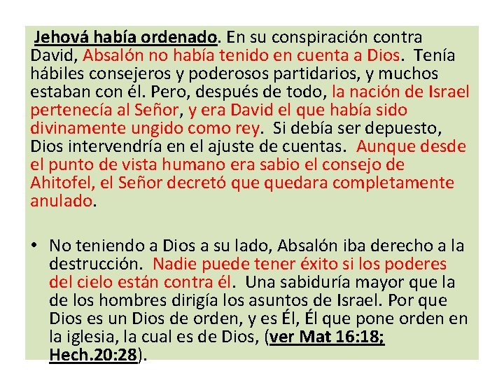 Jehová había ordenado. En su conspiración contra David, Absalón no había tenido en cuenta