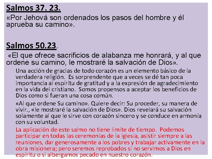 Salmos 37. 23. «Por Jehová son ordenados los pasos del hombre y él aprueba