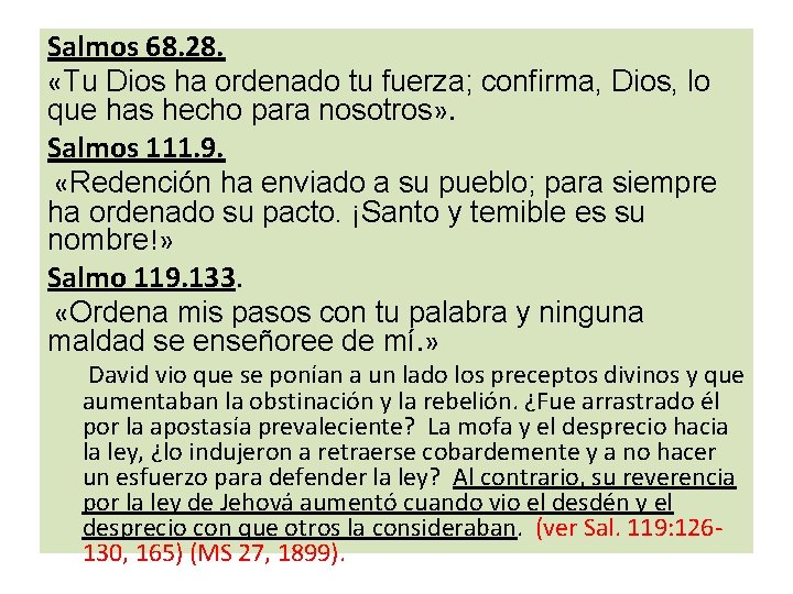 Salmos 68. 28. «Tu Dios ha ordenado tu fuerza; confirma, Dios, lo que has