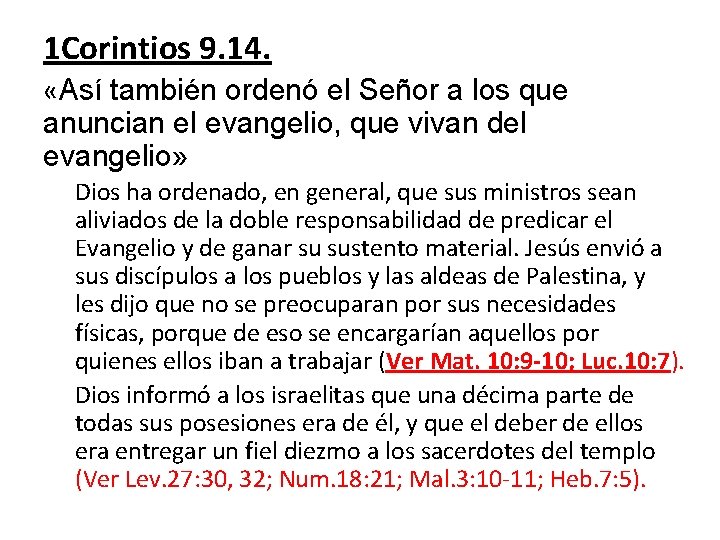 1 Corintios 9. 14. «Así también ordenó el Señor a los que anuncian el