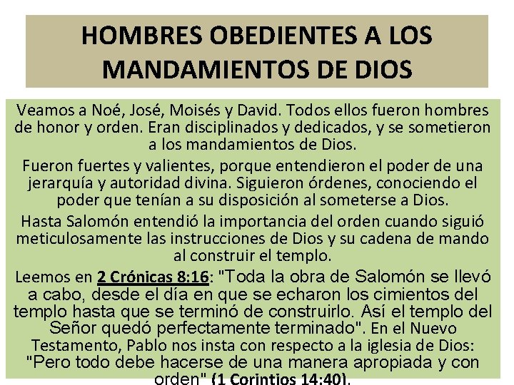 HOMBRES OBEDIENTES A LOS MANDAMIENTOS DE DIOS Veamos a Noé, José, Moisés y David.