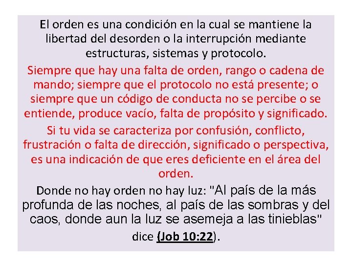 El orden es una condición en la cual se mantiene la libertad del desorden