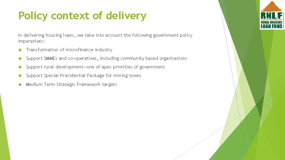 Policy context of delivery In delivering housing loans, we take into account the following