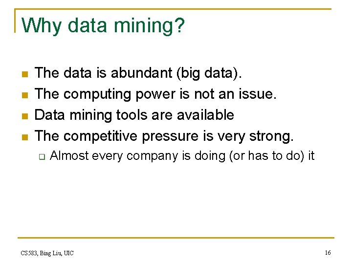 Why data mining? n n The data is abundant (big data). The computing power Why data mining? n n The data is abundant (big data). The computing power