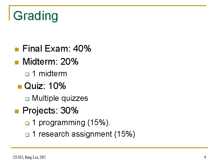 Grading n n Final Exam: 40% Midterm: 20% q n Quiz: 10% q n Grading n n Final Exam: 40% Midterm: 20% q n Quiz: 10% q n