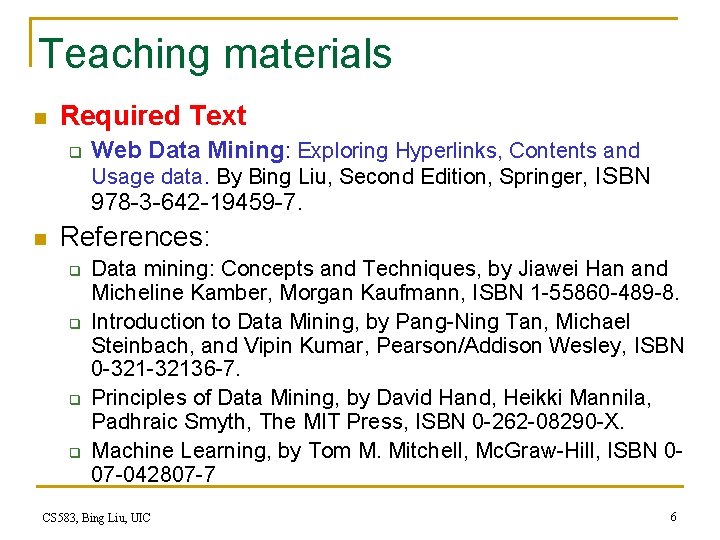Teaching materials n Required Text q n Web Data Mining: Exploring Hyperlinks, Contents and Teaching materials n Required Text q n Web Data Mining: Exploring Hyperlinks, Contents and