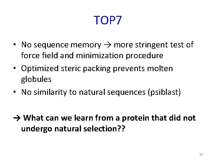 TOP 7 • No sequence memory → more stringent test of force field and