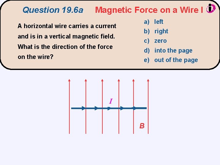 Question 19. 6 a Magnetic Force on a Wire I A horizontal wire carries
