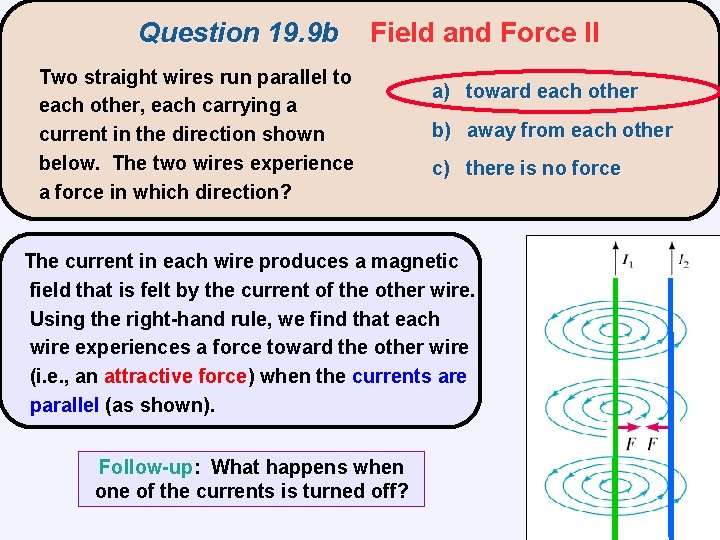 Question 19. 9 b Field and Force II Two straight wires run parallel to