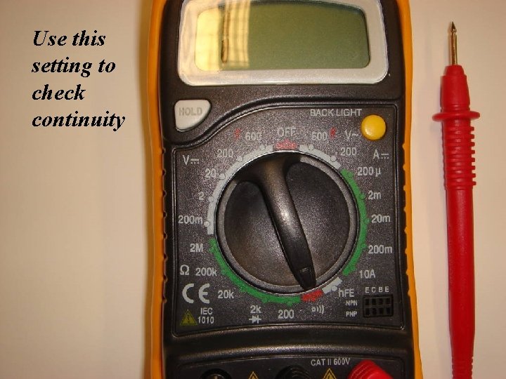 Use Voltmeter this 101: setting to check continuity 41 